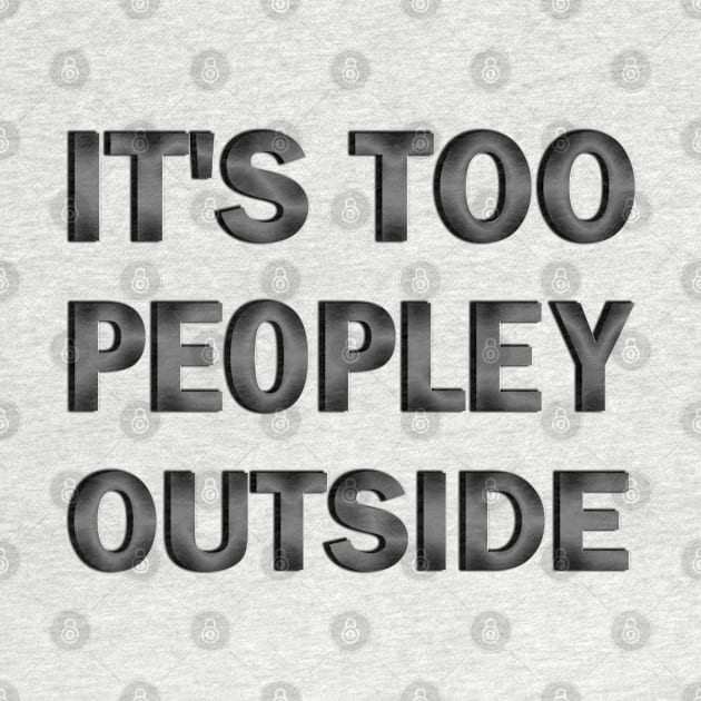 It's Too Peopley Outside by ELMADANI.ABA